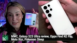 Wonderful World of Widgets - MWC, Galaxy S23 Ultra review,Oppo Find N2 Flip,Moto Rizr,Pokemon Sleep