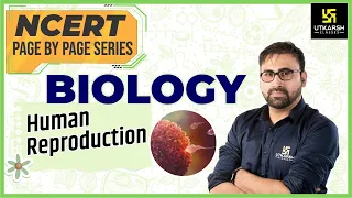 Human Reproduction | NCERT Page By Page Series | Biology #1 | Pratham Nahata Sir | Utkarsh Neet Jee