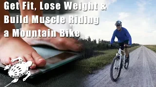 How to Lose Weight  and Get Fit on a Mountain Bike (Part 1)