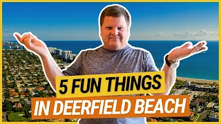 TOP 5 FUN THINGS to do in Deerfield Beach Florida