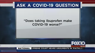 Ask a COVID-19 Question: Does taking Ibuprofen make COVID-19 worse?