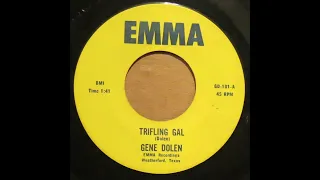 Gene Dolen  - Trifling Gal   ( Emma Records )