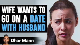 Wife Wants To Go On Date, Husband's Reaction Is So Sad | Dhar Mann