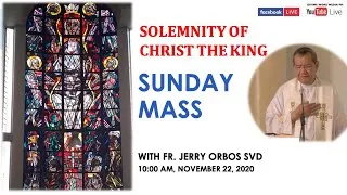 Live  10:00 AM  Sunday Mass w/ Fr Jerry Orbos SVD - November 22, 2020,  Solemnity of Christ the King