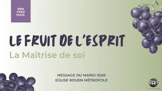 Le Fruit de l'Esprit : La maîtrise de soi - Sébastien Saclier [07/06/2023]