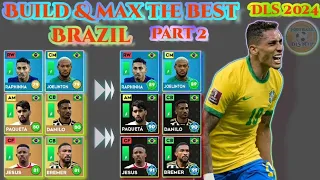 DLS 2024 | (NEW) BUILD & UPGRADE MAX - THE BEST TEAM BRAZIL ( PART 2) - IN DLS24 🔥🔥🔥🥶