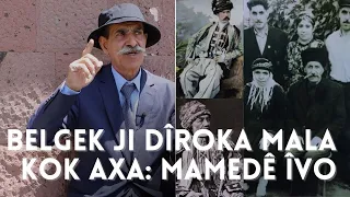 Belgek ji dîroka mala Kok Axa: Mamedê Îvo