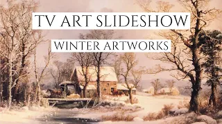 Winter Paintings | TV Art Slideshow | 1HR 4K | Curated Tv Art | Wintertime Landscape Screensaver