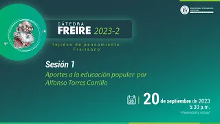 Cátedra Freire 2023-2 - Aportes a la Educación Popular por Alfonso Torres Carrillo