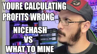 You're Calculating Your Mining Profits Wrong // Nicehash Calculator VS What to mine Calculator