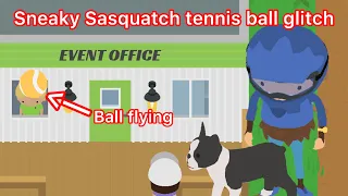 Tennis Ball Glitch - Sneaky Sasquatch