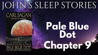 Sleep Story - Carl Sagan's Pale Blue Dot Chapter 9 - John's Sleep Stories