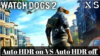 Watch Dogs 2 Auto HDR Comparison - Xbox Series X FPS Boost 60 FPS