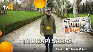 Tarihi Rotalar | Topkapı Sarayı | 24. Bölüm