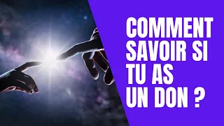 COMMENT SAVOIR SI TU AS UN DON ?