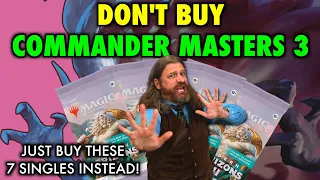 Don't Buy Commander Masters 3 Packs! Buy These 7 Cards Instead! | Magic: The Gathering