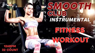 Smooth Club Sounds  Workout  Instrumental 126 BPM, -32 Count | Nonstop Fitness Music 2022