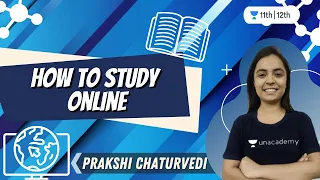 How to Study Online | Biology | Unacademy Class 11&12 | Prakshi Chaturvedi
