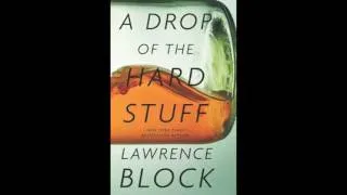 Lawrence Block on A DROP OF THE HARD STUFF