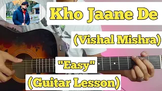 Kho Jaane De - Vishal Mishra | Guitar Lesson | Easy Chords |