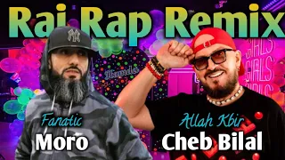 Cheb Bilal x Moro - Allah Kbir l Rai Rap Remix 2024