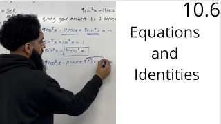 10.6 Equations and Identities (Solving Quadratic Trigonometric Equations)