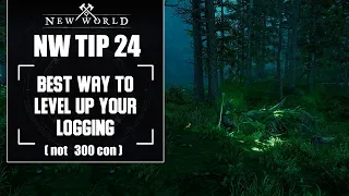 New World: Best way to level up your logging (not with 300 con)