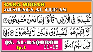 BELAJAR MENGAJI PEMULA, QS. Albaqoroh 11-15, Ep.3 (Cara mudah belajar membaca Alquran dan tajwid)