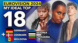 Eurovision 2024 | My Ideal Top 18 (+🇩🇪 Germany / 🇱🇹 Lithuania / 🇩🇰 Denmark / 🇪🇪 Estonia /🇲🇩 Moldova)