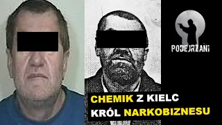 CHEMIK Z KIELC - KRÓL NARKOBIZNESU | Podejrzani