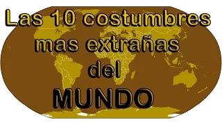 Las 10 costumbres mas extrañas del mundo