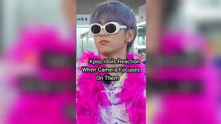 Kpop idols reaction when camera focuses on them