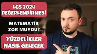 2024 LGS DEĞERLENDİRMESİ | Yüzdelikler Nasıl Gelecek? Matematik Kolay mıydı?