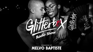 Glitterbox Radio Show 237: Presented by Melvo Baptiste