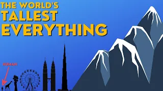 The World's Tallest EVERYTHING