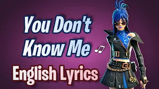 YOU DON'T KNOW ME (Lyrics) English - Fortnite Lobby Track