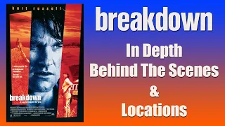 Breakdown (1997) In Depth Behind The Scenes & Locations