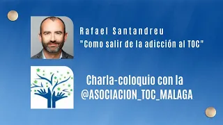 Charla con Ventura, presidenta de la asociación de Málaga. Como superar la adicción al toc.