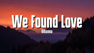 Rihanna - We Found Love (Lyrics) ft. Calvin Harris