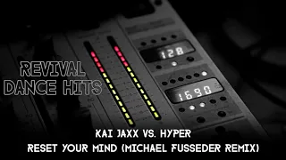 Kai Jaxx vs. Hyper - Reset Your Mind (Michael Fusseder Remix) [HQ]