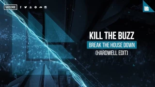 Kill The Buzz   Break The House Down [IC Ibrahim Edit]