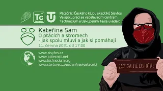 Kateřina Sam: O ptácích a stromech - jak spolu mluví a jak si pomáhají (Pátečníci, 11. 6. 2021)