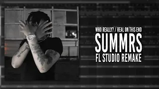 How Summrs – "Who Really? / Real On This End" Was Made In 7 Minutes (FL STUDIO REMAKE)