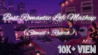 Best Romantic 💞 Lofi Mashup (slowed + Reverb)to study/chill/relax/to lofi songs