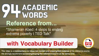 94 Academic Words Ref from "Shameran Abed: 4 steps to ending extreme poverty | TED Talk"