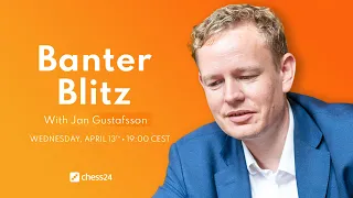 Banter Blitz with Jan Gustafsson