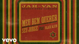 Seu Jorge, Black Alien, BiD, Fernando Nunes - Meu Bem Querer (Audio)