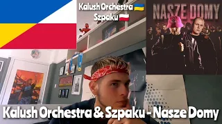 Kalush Orchestra & Szpaku - Nasze Domy (REAKCJA!!!) 🇵🇱🇺🇦