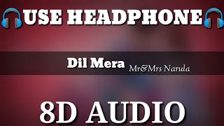 Dil Mera(8D Audio) Mr & Mrs Narula || 8D Songs || New panjabi song 2020