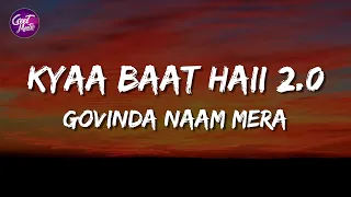 Kyaa Baat Haii 2.0 (Lyrics) | Govinda Naam Mera | Harrdy, Tanishk, Nikhita, Jaani, B Praak
